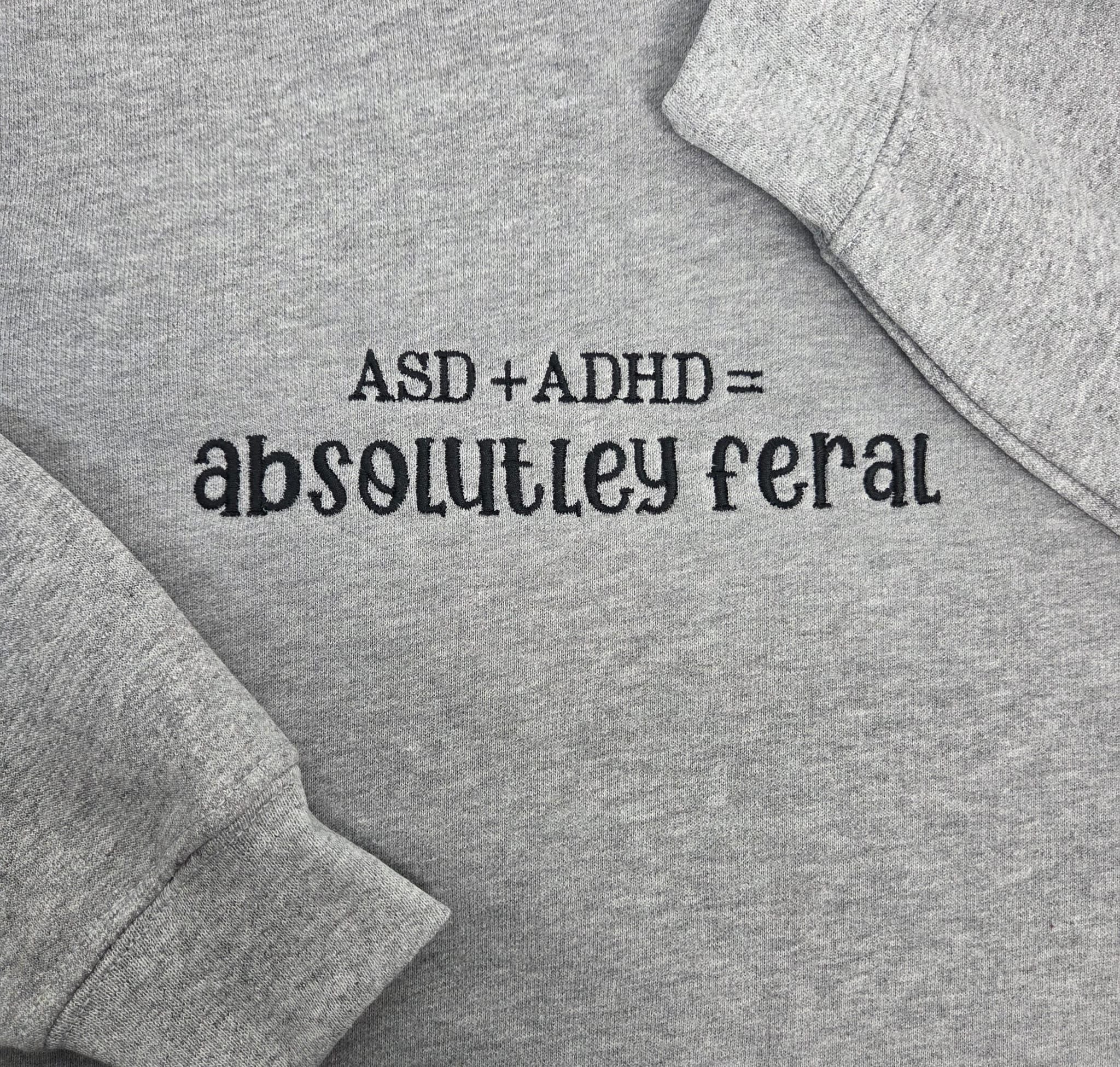 ASD + ADHD = Absolutley Feral